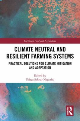 Climate Neutral and Resilient Farming Systems : Practical Solutions for Clima...