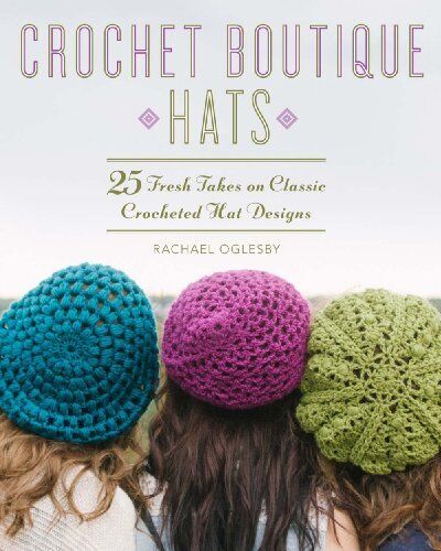 Crochet Boutique: Hats: 25 Fresh Takes on Classic Crocheted Hat  - Picture 1 of 1