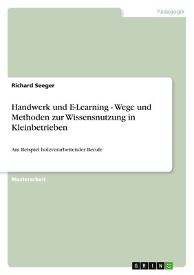 Richard Seeger | Handwerk und E-Learning - Wege und Methoden zur...