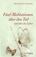 Francois Cheng / FüNf Meditationen üBer Den Tod / 9783406808449