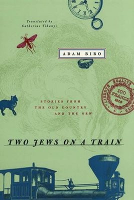 Two Jews on a Train : Stories from the Old Country and the New Ad