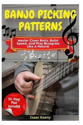#ad Banjo Picking Patterns: Master Clean Rolls Build Speed And Play Bluegrass Like AU $32.64