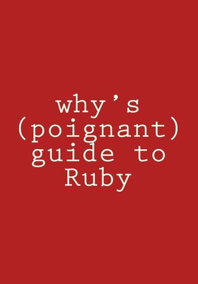 Why the Lucky Stiff why's (poignant) guide to Ruby (Taschenbuch)