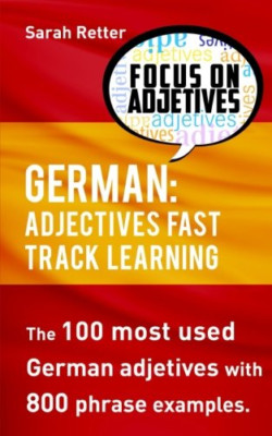 German: Adjectives Fast Track Learning: The 100 Most Us - Paperback NEW Retter,