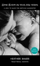 Home Birth On Your Own Terms: A How To Guide ... 9781685242565 by Baker, Heather