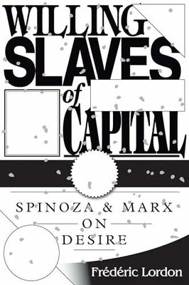 Willing Slaves Of Capital: Spinoza And Marx On Desire Buch Verso Books