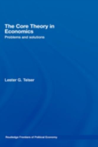 Routledge Frontiers of Political Economy Ser.: Core Theory in Economics ...