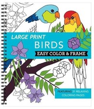 Large Print Easy Color  Frame - Birds Stress Free Coloring Book Spiral Bound 