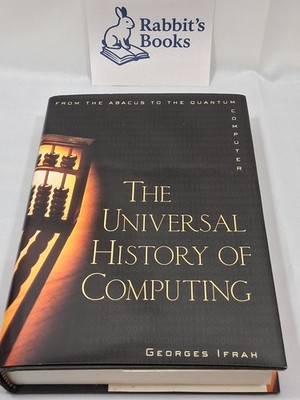 The Universal History of Computing: From the Abacus to the Quantum Computer