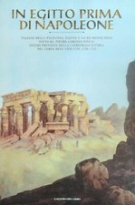 IN EGITTO PRIMA DI NAPOLEONE AA.VV. GALLERIA DEL LIBRO 1998