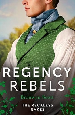 Bronwyn Scott Regency Rebels: The Reckless Rakes   2 Books in 1 (Taschenbuch)