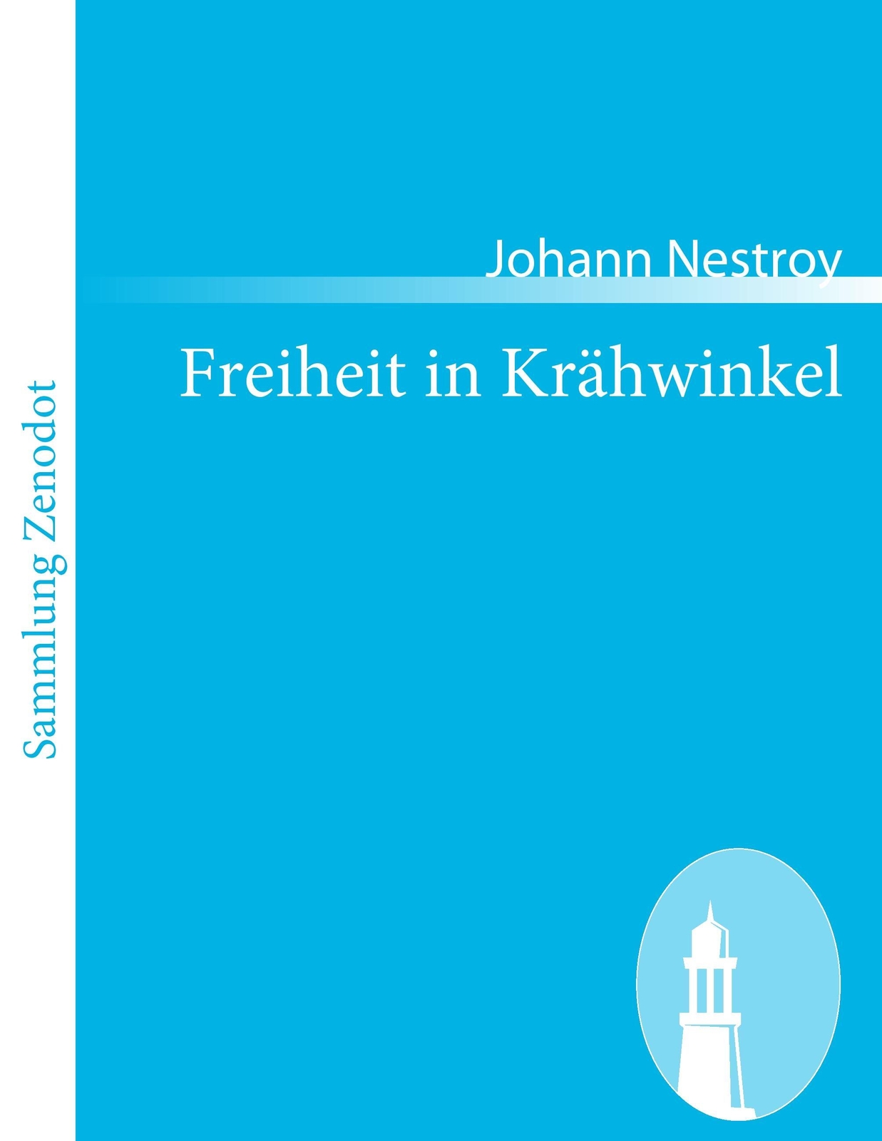 Thumbnail - Freiheit In Krähwinkel Posse Mit Gesang In Zwei Abteilungen Und Drei