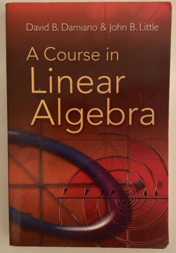 A Course in Linear Algebra by John B Little, David B Damiano (Paperback, 2009) - Afbeelding 1 van 11