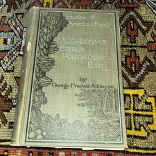 Studies of American Fungi Mushrooms Edible Poisonous George Atkinson 1900 1st Ed