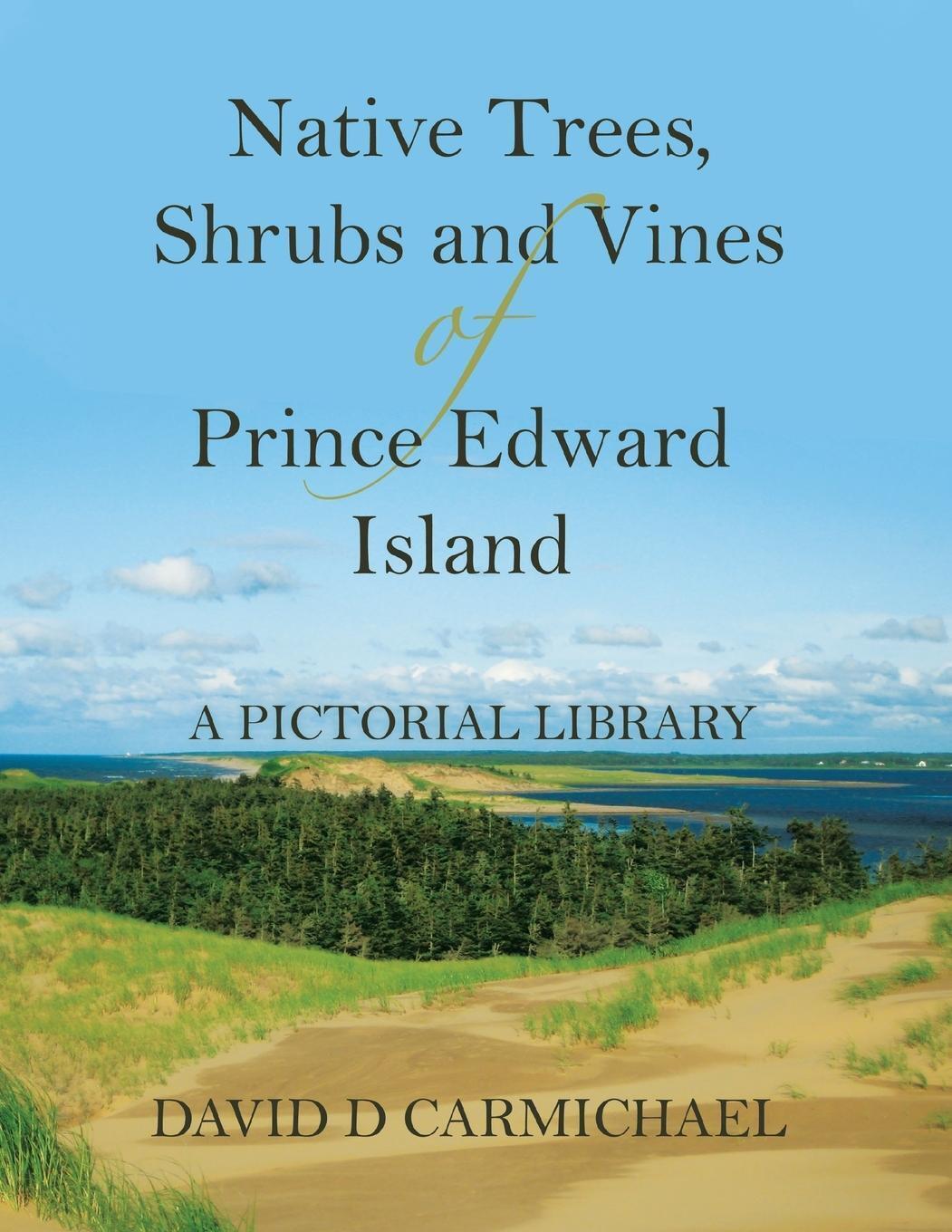 Thumbnail - David D Carmichael | Native Trees, Shrubs And Vines Of Prince Edward