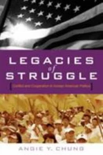 Legacies of Struggle: Conflict and Cooperation in Korean American Politics, Chun