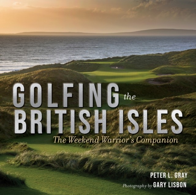 Golfing The British Isles : The Weekend Warrior's Companion Peter Gray - Image 6