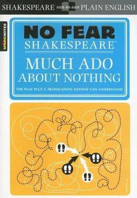 Much ADO about Nothing: No Fear Shakespeare Side-By-Side Plain English