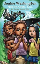 SOPHIE WASHINGTON: MISSION: COSTA RICA (VOLUME 6) By Tonya Duncan Ellis