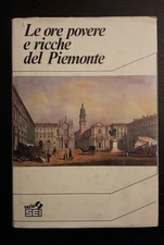 LE ORE POVERE E RICCHE DEL PIEMONTE - S.E.I. 1988
