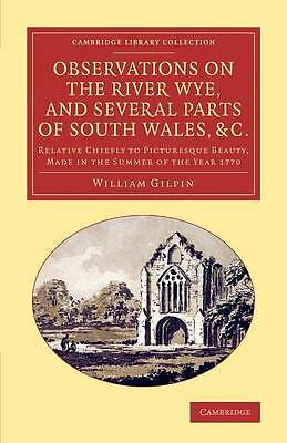 Observations on the River Wye, and Several Parts of South Wales, &c. Gilpin