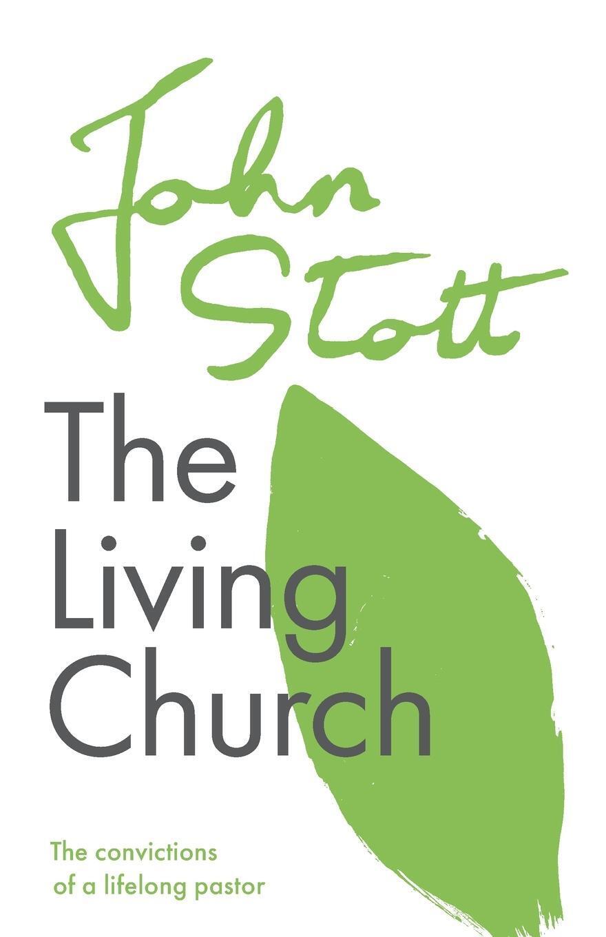 The Living Church | The Convictions Of A Lifelong Pastor | John Stott