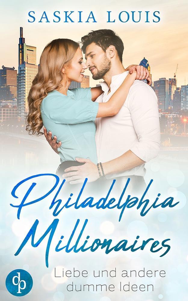 Philadelphia Millionaires - Liebe Und Andere Dumme Ideen Saskia Louis
