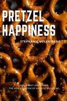 Pretzel Happiness Sex, Money And Power. The New Equation Of Holistic Wellbeing.