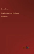 Erewhon; Or, Over the Range: in large print by Samuel Butler Hardcover Book