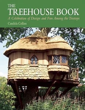 The Treehouse Book: A Celebration of Design and Fun Among the Treetops by 