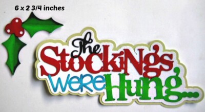 STOCKINGS WERE HUNG CHRISTMAS TITLE scrapbook piecing premade 3D die cut Rhonda