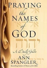 Praying the Names of God: A Daily Guide - hardcover, Ann Spangler, 9780310253532