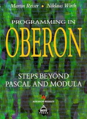 Programming in Oberon: Steps Beyond Pascal and Modula (ACM Press) - GOOD
