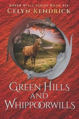 Green Hills and Whippoorwills by Celyn Kendrick Paperback Book