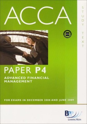 Acca - P4 Advanced Financial Management (Study Text)