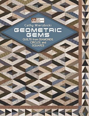 Geometric Gems: Quilts from Diamonds, Circles, and Squares PB Book