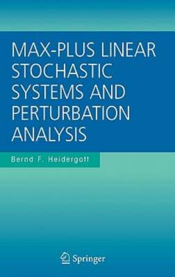 Max-Plus Linear Stochastic Systems and Perturbation Analysis by Heidergott: New
