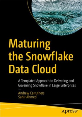 Maturing the Snowflake Data Cloud: A Templated Approach to Delivering and Govern