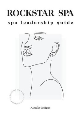 Rockstar Spa: Spa Leadership Guide by Ainslie Colless (English) Paperback Book