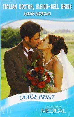Italian Doctor, Sleigh-Bell Bride (Mills & Boon Largeprint Medical)