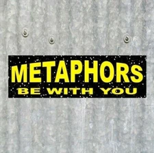 Funny "METAPHORS BE WITH YOU" Stars Wars BUMPER STICKER decal Han Solo Star Trek