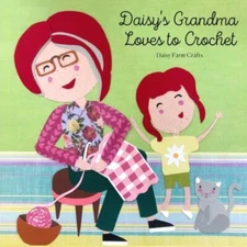 Daisy's Grandma Loves to Crochet, Daisy Farm Crafts,Brown, Tiffany,McKay, Hannah