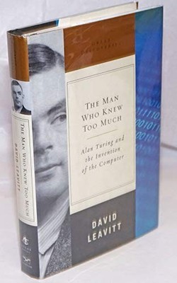 The Man Who Knew Too Much   Alan Turing and the In... by Leavitt, David Hardback