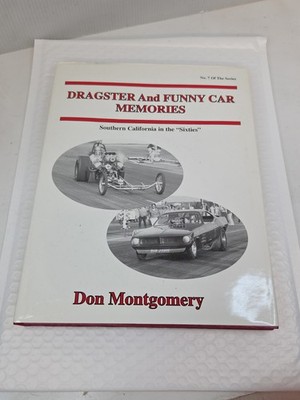 Dragster And Funny Car Memories: Southern California in the Sixties Montgomery