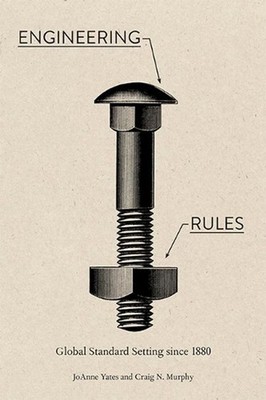 Engineering Rules: Global Standard Setting since 1880 by Craig N. Murphy (Englis