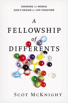 A Fellowship of Differents: Showing the World God's Design for Life Together by