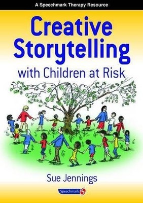 Creative Storytelling with Children at Risk - Jennings, Sue
