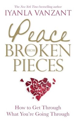 Peace from Broken Pieces: How to Get Through Wh... by Vanzant, Iyanla 1848504888