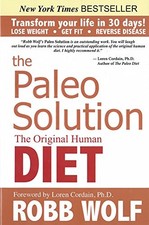 THE PALEO SOLUTION: THE ORIGINAL HUMAN DIET By Robb Wolf & Loren Cordain **NEW**