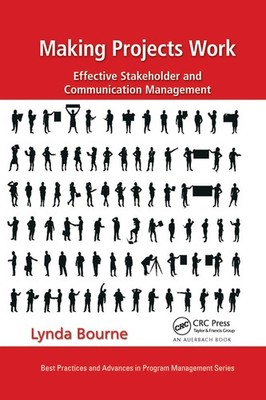 Making Projects Work: Effective Stakeholder And Communicatio...